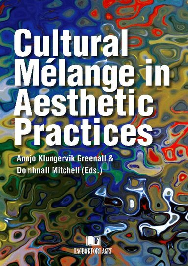 Annjo K Greenall, Domhnall Mitchell - Cultural Mélange in Aesthetic Practices, Häftad