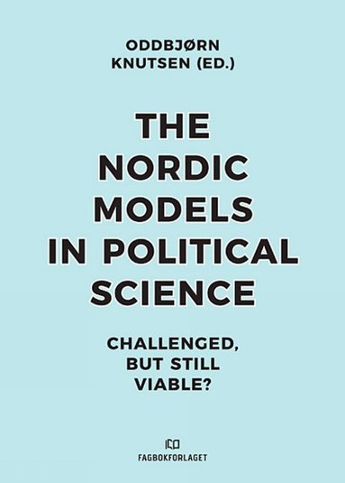 Oddbjorn Knutsen - Nordic Models in Political Science, Häftad