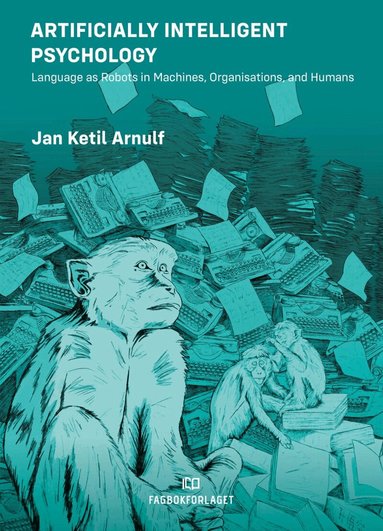 Jan Ketil Arnulf - Artificially Intelligent Psychology, Häftad