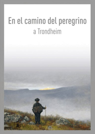 Stein Thue - En el camino del peregrino a Trondheim / On the Pilgrim Way to Trondheim, Häftad