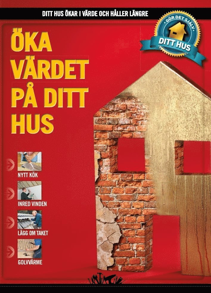 Lars Bo Axelholm, Lasse Hansen, Bo Karlsen, Hans Möller, Rolf Murhart, Allan Numelin, Peter Svendsen, Erik Udsen, Anders Utsten, Kim Wilken, Jan Wagner, Per Reipurth, Sören Stensgård - Öka värdet på ditt hus, Inbunden