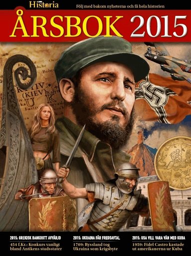 Benjamin T. Christensen, Else Christensen, Mette Iversen, Erik Bork, Søren Flott, Mette Felbo, Claus Cancel, Bjørn Bojesen, Andreas Ebbesen Jensen, Jeppe Nybye, Jannik Petersen - Världens Historia:s årsbok 2015, Inbunden