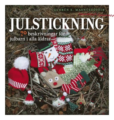 Gudrún S. Magnúsdóttir - Julstickning : 70 beskrivningar för julbarn i alla åldrar, Häftad
