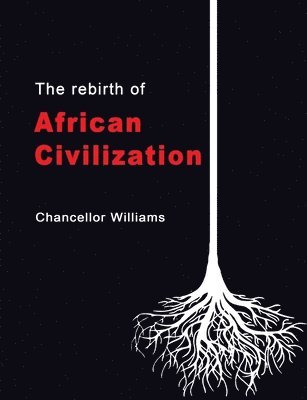 Chancellor Williams - Rebirth of African Civilization, Häftad