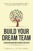 bokomslag Build your Dream Team: Leadership based on a passion for people