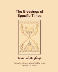 bokomslag The Blessings of specific Time: Fadail Al Awqat
