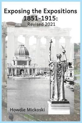 bokomslag Exposing the Expositions 1851-1915- Revised 2021