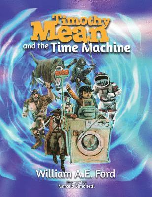 William Ford, William Ae Ford, William AE Ford - Timothy Mean and the Time Machine, Häftad