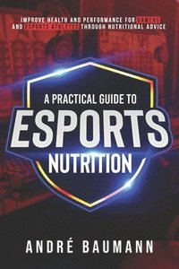 bokomslag A Practical Guide to Esports Nutrition