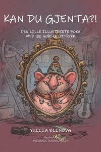 bokomslag Kan Du Gjenta?!: Den Lille Illustrerte Boka Med 100 Norske Uttrykk