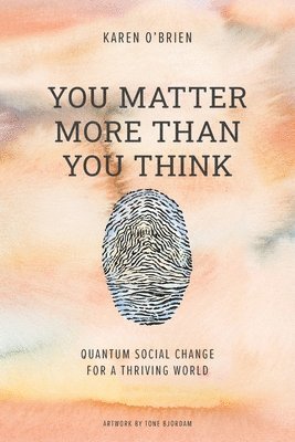 Karen O'Brien - You Matter More Than You Think, Häftad