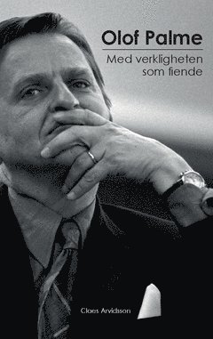 bokomslag Olof Palme : med verkligheten som fiende