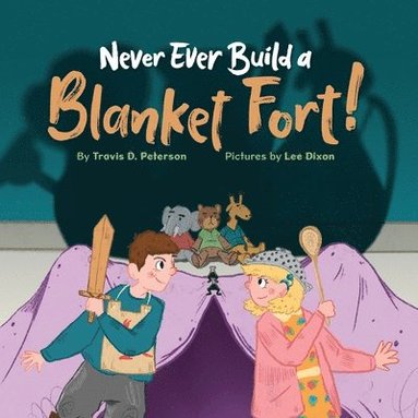 bokomslag Never Ever Build a Blanket Fort!