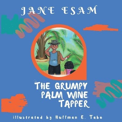 The Grumpy Palm Wine Tapper 1