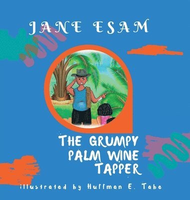 The Grumpy Palm Wine Tapper 1