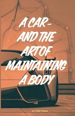 bokomslag car - and the art of maintaining a body