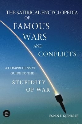 bokomslag Satirical Encyclopedia of Famous Wars and Conflicts
