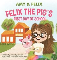 bokomslag Felix the Pig`s first Day at School