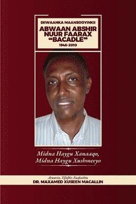 bokomslag Diiwanka Maansooyinkii Abwaan Abshir Nuur Faarax "Bacadle" 1946-2010