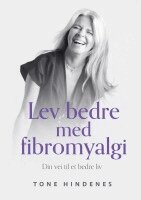 Tone Hindenes - Lev bedre med fibromyalgi, Inbunden