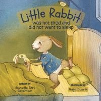Little Rabbit Was not tired and did not want to sleep 1