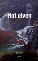 Bjørn Grinde - Mot elven, Häftad. Tillgänglighet: Lägg i varukorg