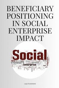 bokomslag Beneficiary Positioning in Social Enterprise Impact
