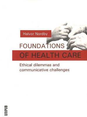 Halvor Nordby, PhD Nordby, Halvor - Foundations of Health Care, Häftad