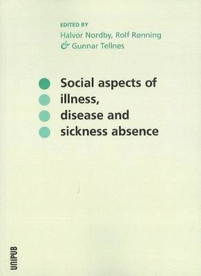 Halvor Nordby, Rolf Rønning, Gunnar Tellnes - Social Aspects of Illness, Disease & Sickness Absence, Häftad