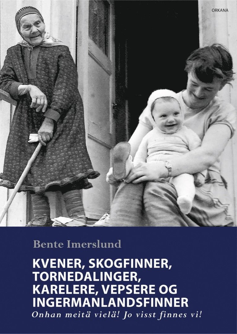 Bente Imerslund - Kvener, skogfinner, tornedalinger, karelere, vepsere og ingermanlandsfinner - Onhan meitä vielä! Jo visst finnes vi!, Inbunden