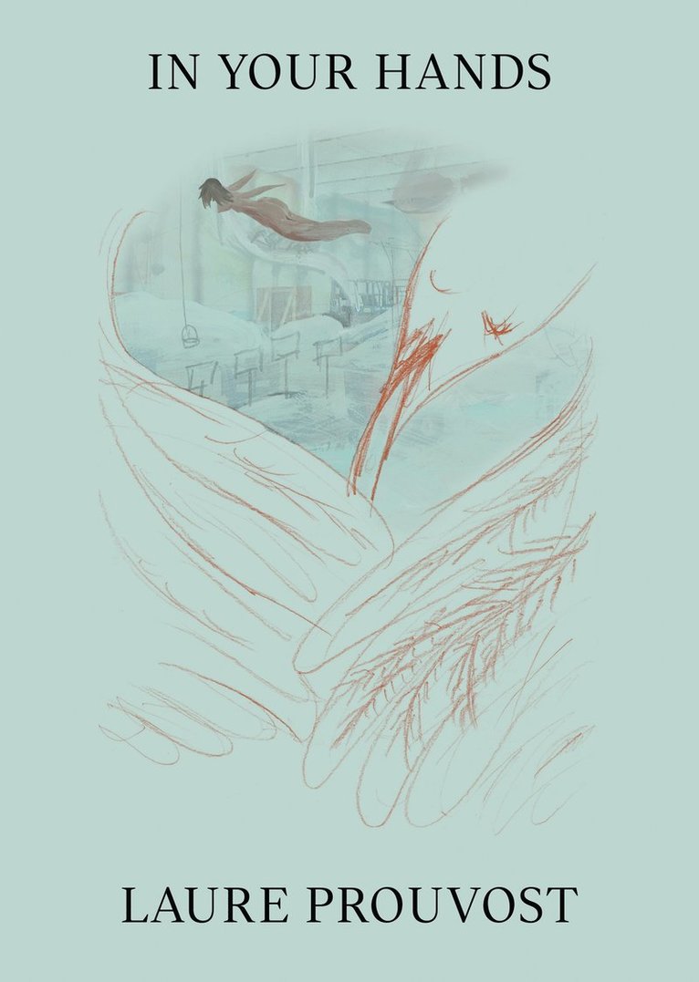 Laure Prouvost, Eva Klerck Gange, Marianne Yvenes, Maud Gyssels - In Your Hands, Inbunden
