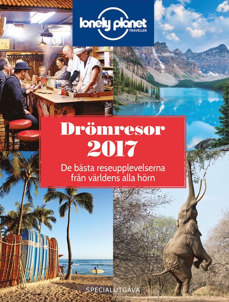 Drömresor 2017 : de bästa upplevelserna från världens alla hörn, Häftad