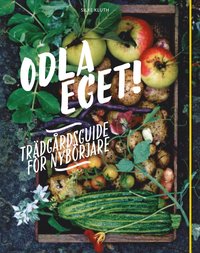 bokomslag Odla eget : trädgårdsguide för nybörjare