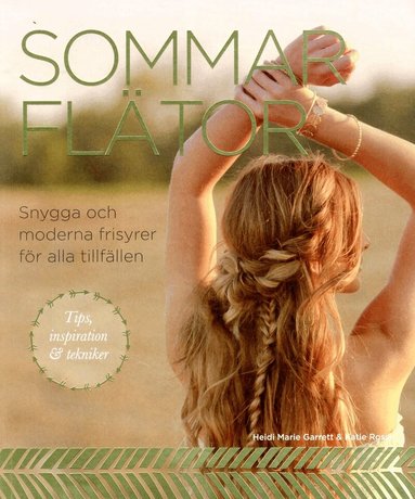 Heidi Marie Garrett, Katie Rossi - Sommarflätor : snygga och moderna frisyrer för alla tillfällen, Häftad
