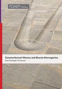 bokomslag Counterfactual History and Bosnia-Herzegovina