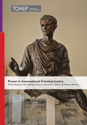 Mark Klamberg, Kjersti Lohne, Christopher B Mahony - Power in International Criminal Justice, Inbunden