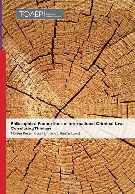 Morten Bergsmo, Emiliano J Buis - Philosophical Foundations of International Criminal Law, Inbunden