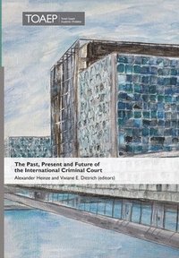 bokomslag The Past, Present and Future of the International Criminal Court