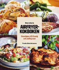 bokomslag Den stora Airfryerkokboken : Genvägen till frasig och saftig mat