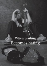 bokomslag When waiting becomes hating