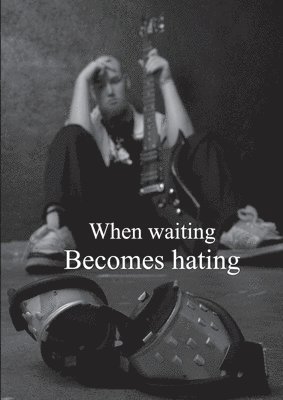 bokomslag When waiting becomes hating