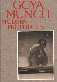 bokomslag Goya and Munch: Modern Prophecies