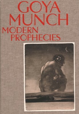 Goya and Munch: Modern Prophecies 1
