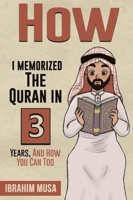 bokomslag How I Memorized The Quran In 3 Years, And How You Can Too