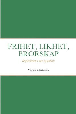 Frihet, Likhet, Brorskap