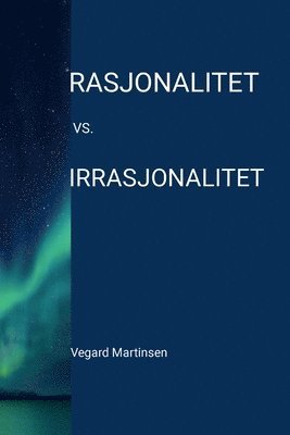 Vegard Martinsen - Rasjonalitet vs. irrasjonalitet, Häftad