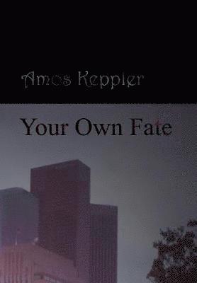 Amos Keppler - Your Own Fate, Inbunden