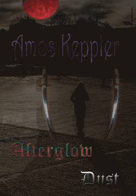 Amos Keppler - Afterglow Dust, Inbunden
