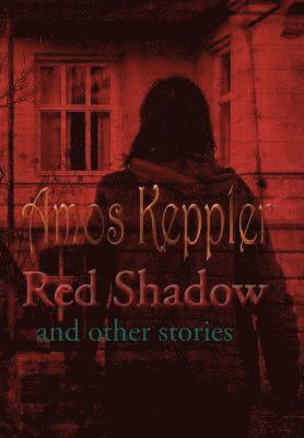 Amos Keppler - Red Shadow and Other Stories, Inbunden