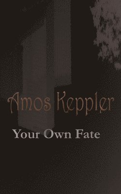 Amos Keppler - Your Own Fate, Häftad